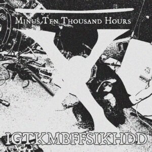 Minus Ten Thousand Hours, Alternative Metal