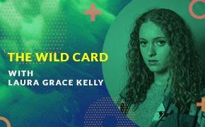The wild card with Laura Grace Kelly playing for Babylon